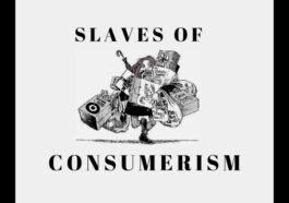 Consumerism Culture: Are We Becoming Slaves to Things?